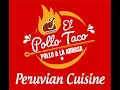 EL POLLO TACO PERUVIAN CUISINE