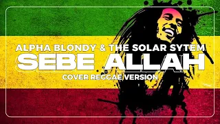 Download ALPHA BLONDY - SEBE ALLAH COVER REGGAE VERSION MP3