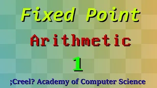 Fixed Point Arithmetic 1 Intro to Fixed Point
