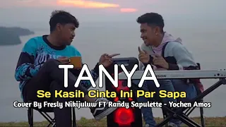 Download LAGU TANYA - Cover By Fresly Nikijuluw FT Randy Sapulette - Yochen Amos Terbaru 2024 MP3