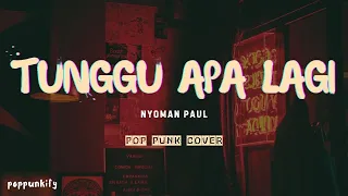 nyoman paul tunggu apa lagi pop punk cover lyric video 