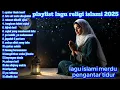 Download Lagu lagu religi islami pilihan 2025 - full album - ( tetes air mata disajadah )