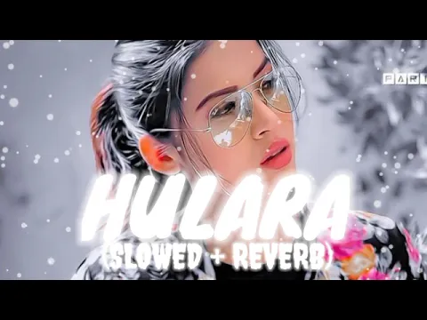 Download MP3 HULARA [Slowed+Reverb]  || Punjabi Lofi Song | Chill with Beats ||