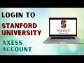 How to Login to Stanford University Axess Account