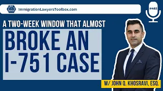 A Two-Week Window That Almost Broke an I-751 Case