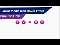 Social Media Icon Hover Effect Pure CSS Only Media Icon Hover Effect Using Pure HTML and CSS Only