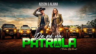 DE PÉ NA PATROLA ( Trilha Off Road ) ADSON & ALANA ( Clipe Oficial ) Sertanejo 4x4 2026