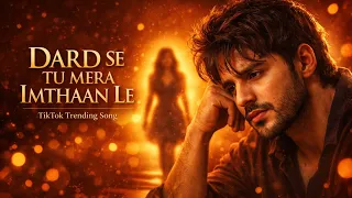 dard se tu mera imtihaan le heart touching tiktok trending song 