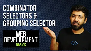 Combinator Selectors Grouping Selectors in CSS Web Development Basics Course