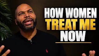 How Women Treat Me Now Vs When I Was Broke