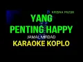Download Lagu YANG PENTING HEPI KARAOKE DANGDUT KOPLO HD AUDIO