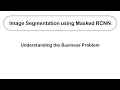 Image Segmentation using Mask R-CNN with Tensorflow - Understanding the Business Problem