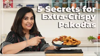 Pakoda Never Becomes Soggy : 5 Secrets for Crispy Pakoda I खस्ता पकौड़े के 5 राज़ I Pankaj Bhadouria