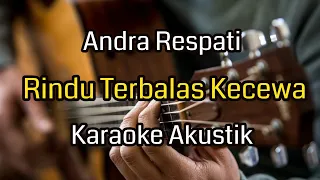 Download Rindu Terbalas Kecewa - Andra Respati (Karaoke Akustik) MP3