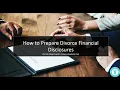 How to Prepare California Divorce Financial Disclosure
