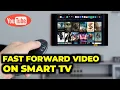 How To Fast Forward Youtube s On Smart Tv