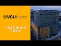 VCU Health Adult Outpatient Pavilion Tour Updated 2024