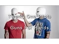 Download Lagu Guns for hands- Twenty One Pilots Lyrics