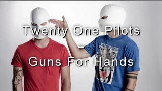 Download Guns for hands- Twenty One Pilots Lyrics MP3