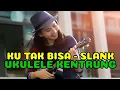 KU TAK BISA (SLANK) - Ukulele KENTRUNG