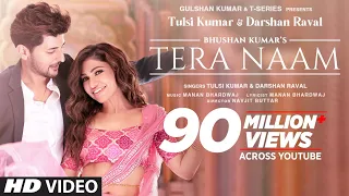 tera naam video tulsi kumar darshan raval manan bhardwaj navjit buttar bhushan kumar