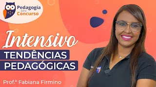 [Intensivo] Tendências Pedagógicas - Parte 1 | Pedagogia para Concurso