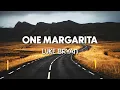 One Margarita - Luke Bryan (Lyric) Thomas Rhett