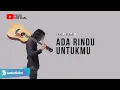 Download Lagu ADA RINDU UNTUKMU - PANCE PONDAAG | FELIX COVER LIRIK