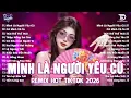 Lagu Mình Là Người Yêu Cũ Remix♫BXH Nhạc Trẻ EDM Hot Trend TRIỆU VIEW-Top 15 Bản EDM TikTok Hay Nhất 2026