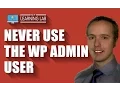 Here s How To Never Use Your WordPress Admin User For Better WordPress Security WP Learning Lab