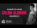 Download Lagu Harris J - Salam Alaikum (Acapella No-Music) - Lyrics Video