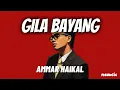 Gila Bayang - Ammar Haikal 'Lirik' | tak ku sangka ku bukan satu satunya
