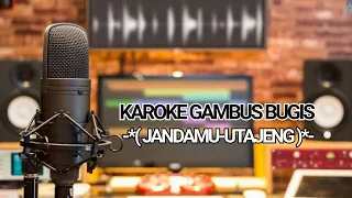 Download KAROKE GAMBUS BUGIS JANDAMU UTAJENG MP3