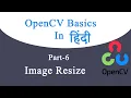 OpenCV in Hindi Image Resize opencv tutorial python in Hindi Part-6