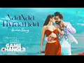 NaaNaa Hyraanaa - Audio Song | Game Changer | Ram Charan, Kiara | Shreya Ghoshal, Karthik | Thaman S