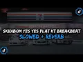 Download Lagu DJ Skidibom Yes Yes Plat KT Breakbeat Enakeun Full Bass - ( Slowed + Reverb ) 🎧