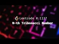 How to Solve N-th Tribonacci Number using Dynamic Programming Leetcode 1137