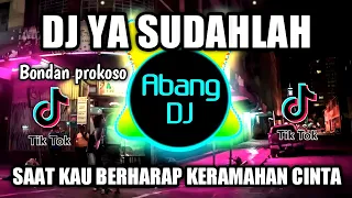 Download DJ YA SUDAHLAH REMIX VIRAL TIKTOK TERBARU 2022 SAAT KAU BERHARAP KERAMAHAN CINTA MP3