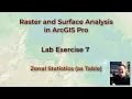 Raster Lab 7 Using the Zonal Statistics as Table tool in ArcGIS Pro