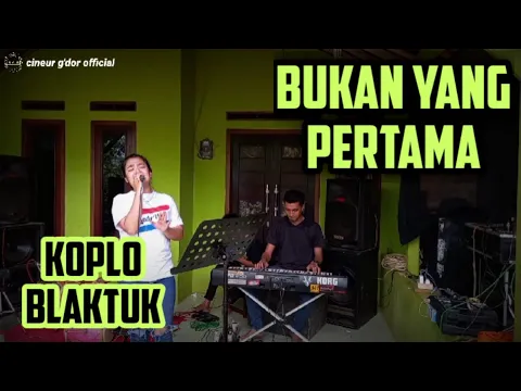 Download MP3 BUKAN YANG PERTAMA || KOPLO BLAKTUK || CINEUR GDOR || EDISI LATIHAN