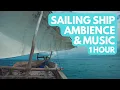 Sailing Ship Music and Ambience | Voyage Across the Sea