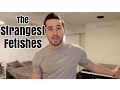 The Strangest Fetishes