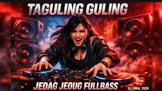 dj taguling guling jedag jedug fullbass dj viral 2026