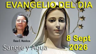 Evangelio Del Dia Hoy - Martes 8 Septiembre 2026- Nacimiento de Maria - Sangre y Agua