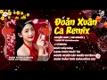 Lagu ĐOÀN XUÂN CA REMIX (Nhạc Tết 2026) - Huyền Anh | Nghe Xuân Sang Thấy Trong Lòng Mình Chứa Chan Remix