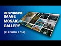Responsive image gallery Responsive Image mosaic gallery CSS grid image gallery image gallery