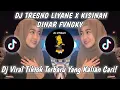 Download Lagu DJ TRESNO LIYANE X KISINAN BY DINAR FVNGKY || VIRAL TIKTOK TERBARU YANG KALIAN CARI!!