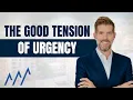 The Good Tension of Urgency in Business