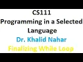 CS111 Dr Khalid Nahar Python Finalizing While loop