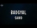 BADGYAL (Lyrics) Saiko